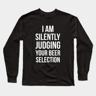 Silently Judging Your Beer Selection Snob Ipa Craft Joke Tee Long Sleeve T-Shirt